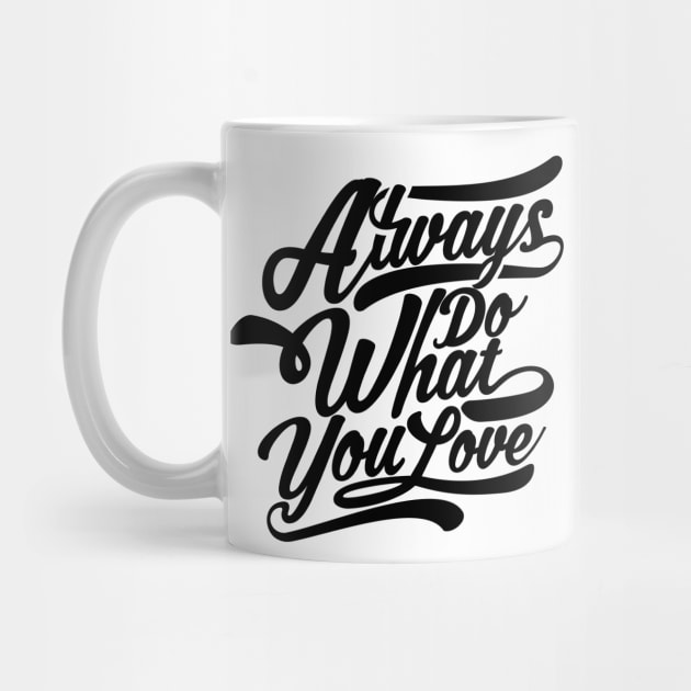 Always Do What You Love by MellowGroove